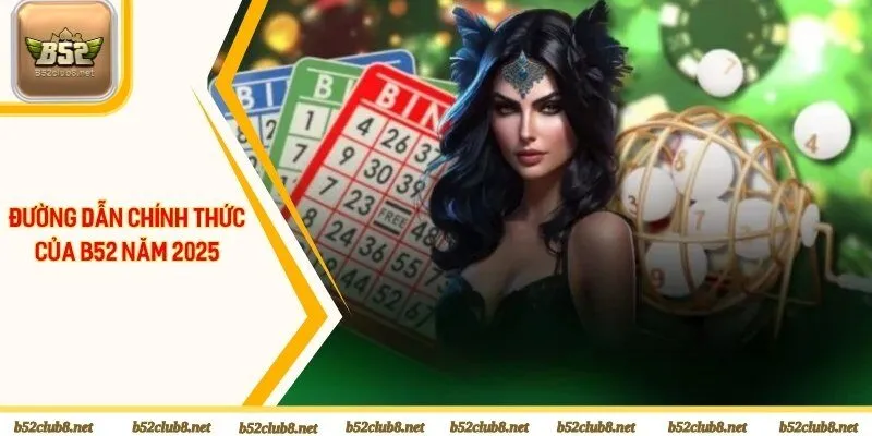 Đường dẫn chính thức của B52 năm 2025