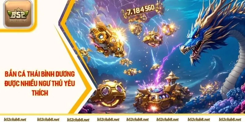 Bắn cá Thái Bình Dương được nhiều ngư thủ yêu thích