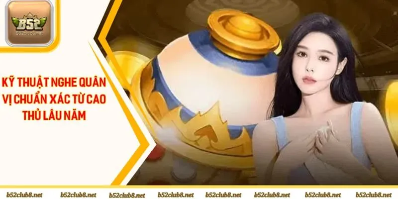 Kỹ thuật nghe quân vị chuẩn xác từ cao thủ lâu năm