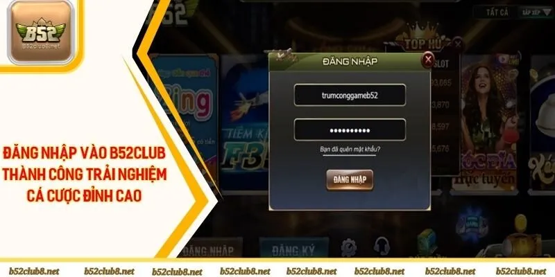 Đăng nhập vào B52club thành công trải nghiệm cá cược đỉnh cao