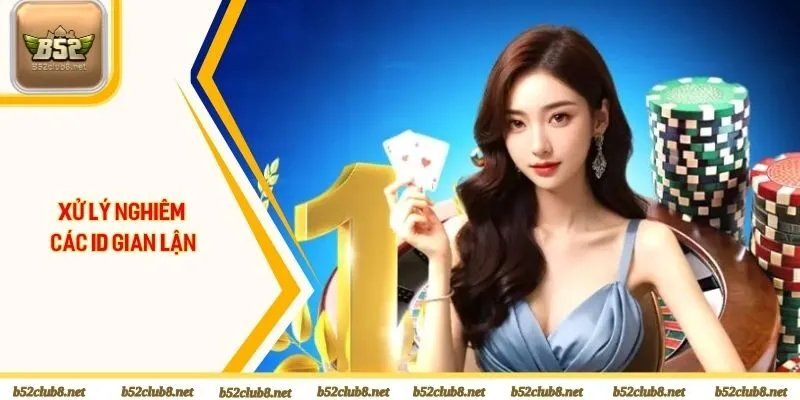 Xử lý nghiêm các ID gian lận