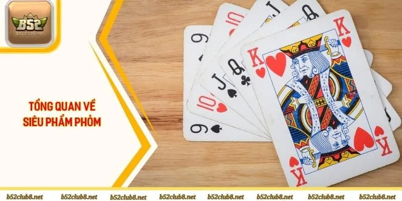 Tổng quan về siêu phẩm phỏm