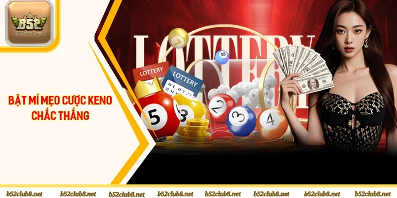 Bật mí mẹo cược Keno chắc thắng