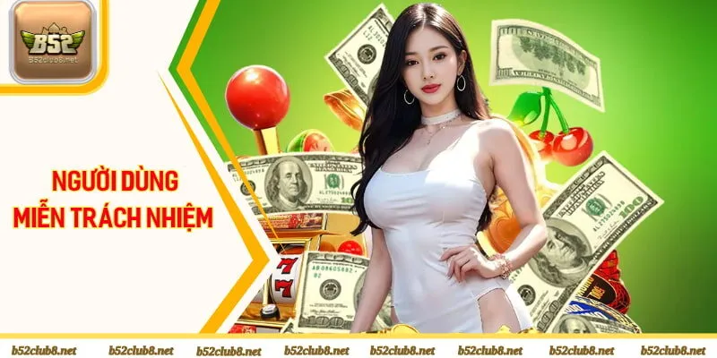 Cập nhật 4 quy định miễn trách nhiệm B52club