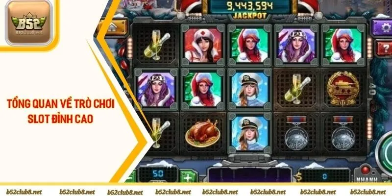 Tổng quan về trò chơi slot đỉnh cao