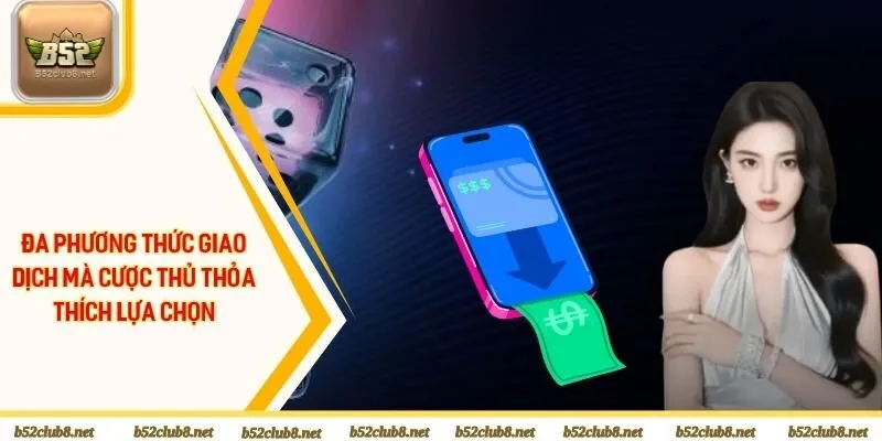 Đa phương thức giao dịch mà cược thủ thỏa thích lựa chọn