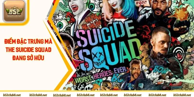 Điểm đặc trưng mà The Suicide Squad đang sở hữu