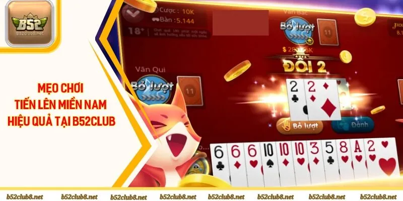 3 mẹo chơi tiến lên nâng cao hiệu quả tại B52club